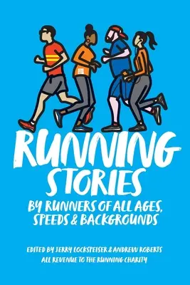 Bežiace príbehy: Bežecké príbehy: od bežcov všetkých vekových kategórií, rýchlostí a skúseností - Running Stories: By Runners of All Ages, Speeds and Backgrounds