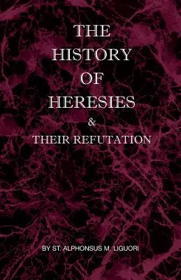 Dejiny heréz a ich vyvrátenie - The History of Heresies and Their Refutation