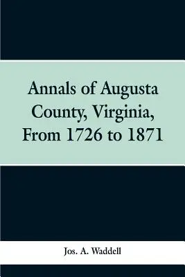 Letopisy okresu Augusta vo Virgínii od roku 1726 do roku 1871 - Annals of Augusta county, Virginia, from 1726 to 1871