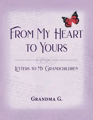Z môjho srdca tvojim, listy mojim vnúčatám - From My Heart to Yours, Letters to My Grandchildren