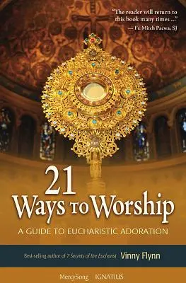 21 spôsobov uctievania: Kresťanská adorácia: Príručka k eucharistickej adorácii - 21 Ways to Worship: A Guide to Eucharistic Adoration