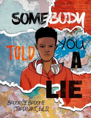 Niekto ti povedal lož: Poetický príbeh pre mladých mužov - Somebody Told You a Lie: A Poetic Story for Young Men