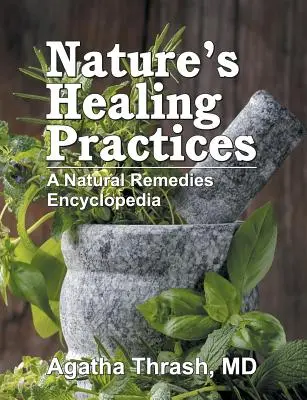 Prírodné liečebné postupy: Encyklopédia prírodných liečebných prostriedkov - Nature's Healing Practices: A Natural Remedies Encyclopedia