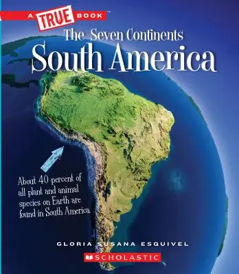 Južná Amerika (Pravdivá kniha: Sedem kontinentov) (vydanie pre knižnicu) - South America (a True Book: The Seven Continents) (Library Edition)
