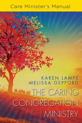 The Caring Congregation Ministry Príručka pre ministra starostlivosti - The Caring Congregation Ministry Care Minister's Manual