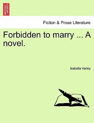 Zakázané vydávať sa... román. III. zväzok. - Forbidden to Marry ... a Novel. Vol. III.