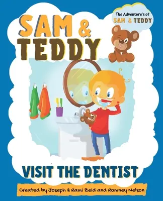 Sam a Teddy na návšteve u zubára: Zábavná a kreatívna úvodná kniha pre deti a batoľatá o návšteve zubára: Dobrodružstvá Sama a Teddyho - Sam and Teddy Visit the Dentist: The Adventures of Sam and Teddy - The Fun and Creative Introductory Dental Visit Book for Kids and Toddlers