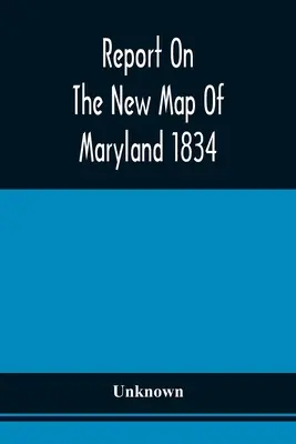 Správa o novej mape Marylandu 1834 - Report On The New Map Of Maryland 1834