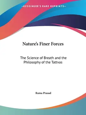 Jemnejšie sily prírody: Veda o dychu a filozofia tattvy - Nature's Finer Forces: The Science of Breath and the Philosophy of the Tattvas