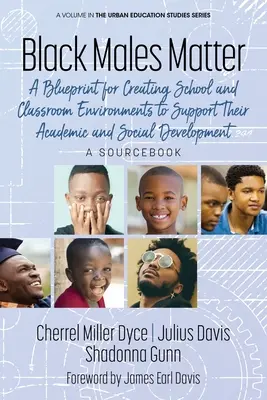 Na čiernych mužoch záleží: A Blueprint for Creating School and Classroom Environments to Support Their Academic and Social Development A Sourcebo - Black Males Matter: A Blueprint for Creating School and Classroom Environments to Support Their Academic and Social Development A Sourcebo
