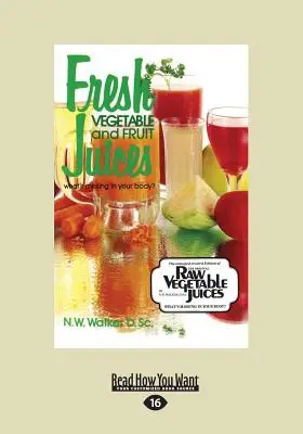 Čerstvé zeleninové a ovocné šťavy: Čo chýba vášmu telu? (Veľká tlač 16pt) - Fresh Vegetable and Fruit Juices: What's Missing in Your Body? (Large Print 16pt)