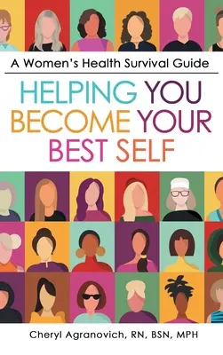 Sprievodca prežitím v oblasti zdravia žien: Pomôže vám stať sa vašou najlepšou osobnosťou - A Women's Health Survival Guide: Helping You Become Your Best Self