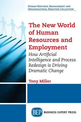 Nový svet ľudských zdrojov a zamestnanosti: Ako umelá inteligencia a redizajn procesov poháňajú dramatické zmeny - The New World of Human Resources and Employment: How Artificial Intelligence and Process Redesign is Driving Dramatic Change