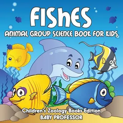 Ryby: Kniha o skupine zvierat pre deti - edícia detských kníh o zoológii - Fishes: Animal Group Science Book For Kids - Children's Zoology Books Edition