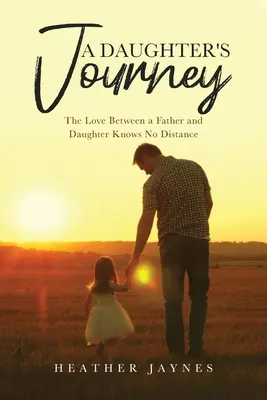 Cesta dcéry: Láska medzi otcom a dcérou nepozná vzdialenosti - A Daughter's Journey: The Love Between a Father and Daughter Knows No Distance
