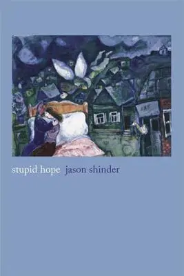 Hlúpa nádej: Básne - Stupid Hope: Poems