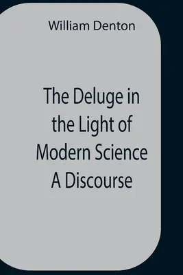 Potopa vo svetle modernej vedy - The Deluge In The Light Of Modern Science A Discourse