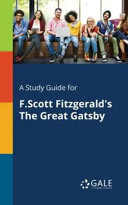Študijná príručka k dielu F. Scotta Fitzgeralda Veľký Gatsby - A Study Guide for F.Scott Fitzgerald's The Great Gatsby