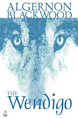 Wendigo by Algernon Blackwood, Beletria, Horor - Wendigo by Algernon Blackwood, Fiction, Horror