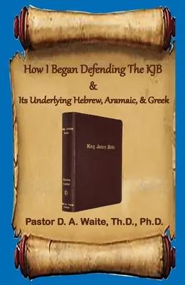 Ako som začal obhajovať KJB a jeho hebrejský, aramejský a grécky základ - How I Began Defending The KJB & Its Underlying Hebrew, Aramaic, & Greek