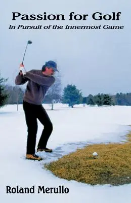 Vášeň pre golf: V snahe o vnútornú hru - Passion for Golf: In Pursuit of the Innermost Game