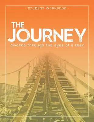 Cesta: Rozvod očami tínedžera Pracovný zošit pre študentov - The Journey: Divorce Through the Eyes of a Teen Student Workbook