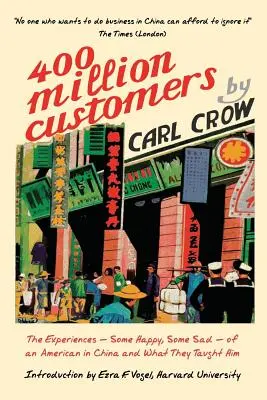 Štyristo miliónov zákazníkov: Zážitky - niektoré veselé, iné smutné - Američana v Číne a čo ho naučili - Four Hundred Million Customers: The Experiences - Some Happy, Some Sad -of an American in China and What They Taught Him