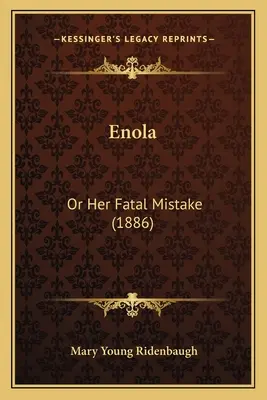 Enola: Alebo jej osudová chyba (1886) - Enola: Or Her Fatal Mistake (1886)