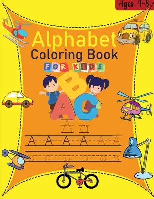 Abecedné maľovanky pre deti: Abecedné vymaľovánky pre deti od 4 do 8 rokov Malá abecedná vymaľovánka a zábavné stránky s písmenami Aktivita B - Alphabet coloring book for kids: Amazing Alphabet Coloring Book for Kids ages 4-8 The little ABC Coloring Book and Letter Tracing Fun pages Activity B