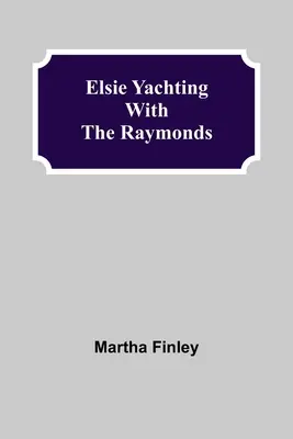 Elsie Jachting s Raymondovcami - Elsie Yachting with the Raymonds