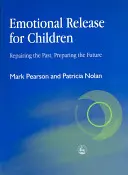 Emocionálne uvoľnenie pre deti: Náprava minulosti - príprava budúcnosti - Emotional Release for Children: Repairing the Past - Preparing the Future