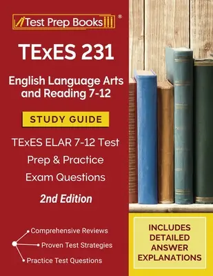 TExES 231 English Language Arts and Reading 7-12 Study Guide (Študijná príručka k testu TExES 231 English Language Arts and Reading 7-12): TExES ELAR 7-12 Test Prep a Practice Exam Questions [2. vydanie] - TExES 231 English Language Arts and Reading 7-12 Study Guide: TExES ELAR 7-12 Test Prep and Practice Exam Questions [2nd Edition]