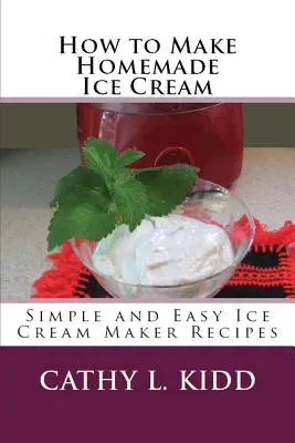 Ako si vyrobiť domácu zmrzlinu: Jednoduché a ľahké recepty na výrobu zmrzliny - How to Make Homemade Ice Cream: Simple and Easy Ice Cream Maker Recipes