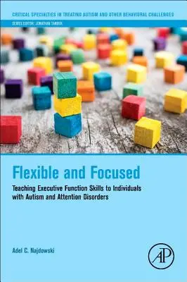 Flexibilný a sústredený: Výučba zručností výkonných funkcií u jedincov s autizmom a poruchami pozornosti - Flexible and Focused: Teaching Executive Function Skills to Individuals with Autism and Attention Disorders