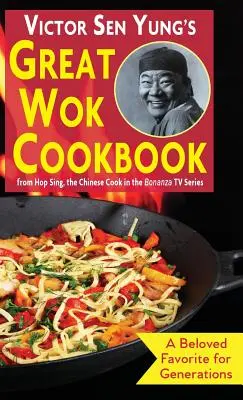 Veľká kuchárska kniha Wok Victora Sen Yunga: od Hop Singa, čínskeho kuchára v televíznom seriáli Bonanza - Victor Sen Yung's Great Wok Cookbook: from Hop Sing, the Chinese Cook in the Bonanza TV Series