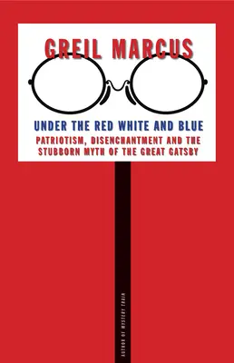 Pod červenou bielou a modrou: Vlastenectvo, rozčarovanie a tvrdohlavý mýtus Veľkého Gatsbyho - Under the Red White and Blue: Patriotism, Disenchantment and the Stubborn Myth of the Great Gatsby