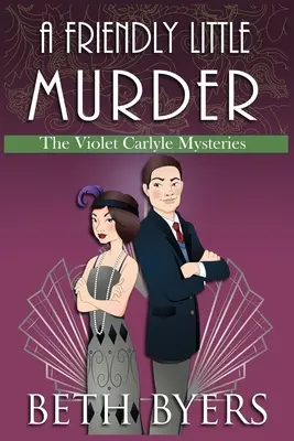 Malá priateľská vražda: Útulná historická záhada Violet Carlyleovej - A Friendly Little Murder: A Violet Carlyle Cozy Historical Mystery