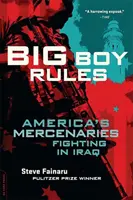 Pravidlá pre veľkých chlapcov: Americkí žoldnieri bojujúci v Iraku - Big Boy Rules: America's Mercenaries Fighting in Iraq