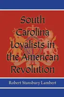 Loajalisti z Južnej Karolíny v americkej revolúcii - South Carolina Loyalists in the American Revolution