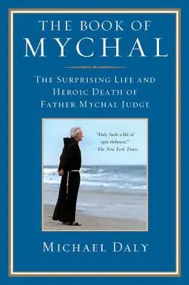 Kniha Mychal: Prekvapujúci život a hrdinská smrť otca Mychala Judge - The Book of Mychal: The Surprising Life and Heroic Death of Father Mychal Judge