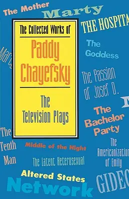 Súborné dielo Paddyho Chayefského: Televízne hry - The Collected Works of Paddy Chayefsky: The Television Plays