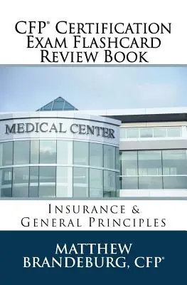 Certifikačná skúška CFP Flashcard Review Book: Poistenie a všeobecné zásady (vydanie 2019) - CFP Certification Exam Flashcard Review Book: Insurance & General Principles (2019 Edition)