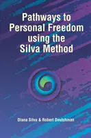 Cesty k osobnej slobode pomocou Silvovej metódy - Pathways to Personal Freedom Using the Silva Method