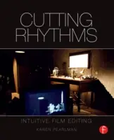 Rytmy rezania: Intuitívny filmový strih - Cutting Rhythms: Intuitive Film Editing