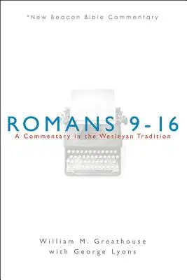Rimanom 9-16: Rímske evanjelium: komentár k teológii svätej viery: komentár v duchu Wesleyho tradície - Romans 9-16: A Commentary in the Wesleyan Tradition