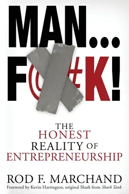 Man...F@#K!: Úprimná realita podnikania - Man...F@#K!: The Honest Reality of Entrepreneurship