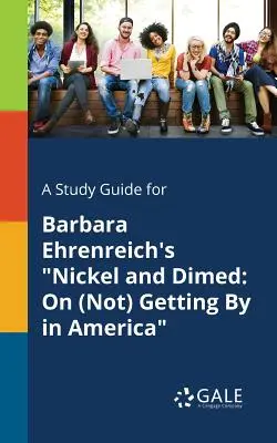 Študijná príručka ku knihe Barbary Ehrenreichovej Nickel and Dimed: O (ne)prežívaní v Amerike - A Study Guide for Barbara Ehrenreich's Nickel and Dimed: On (Not) Getting By in America