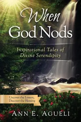 Keď Boh prikývne: Inšpiratívne príbehy o božskej náhode - When God Nods: Inspirational Tales of Divine Serendipity