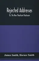 Odmietnuté adresy: Alebo nové Theatrum Poetarum - Rejected Addresses: Or, The New Theatrum Poetarum
