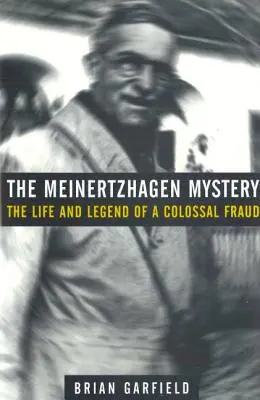 Meinertzhagenova záhada: Záhada: Život a legenda o kolosálnom podvodníkovi - Meinertzhagen Mystery: The Life and Legend of a Colossal Fraud